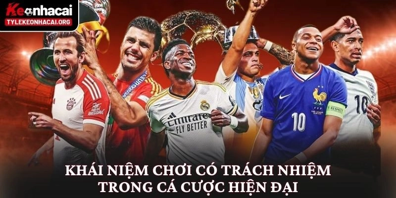 Chơi có trách nhiệm 1 Khái niệm chơi có trách nhiệm trong cá cược hiện đại