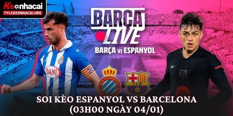 Soi kèo Espanyol vs Barcelona (03h00 ngày 04/01) Derby Xứ Catalan 8 Soi kèo Espanyol vs Barcelona (03h00 ngày 04/01) Derby Xứ Catalan
