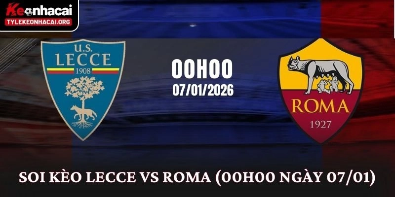 Soi Kèo Lecce vs Roma (00h00 Ngày 07/01): Phân Tích Kèo Serie A 5 Soi Kèo Lecce vs Roma (00h00 Ngày 07/01): Phân Tích Kèo Serie A