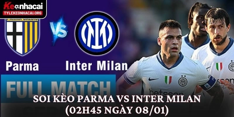Soi Kèo Parma vs Inter Milan (02h45 Ngày 08/01) Từ Nhiều Góc Độ 4 Soi Kèo Parma vs Inter Milan (02h45 Ngày 08/01) Từ Nhiều Góc Độ
