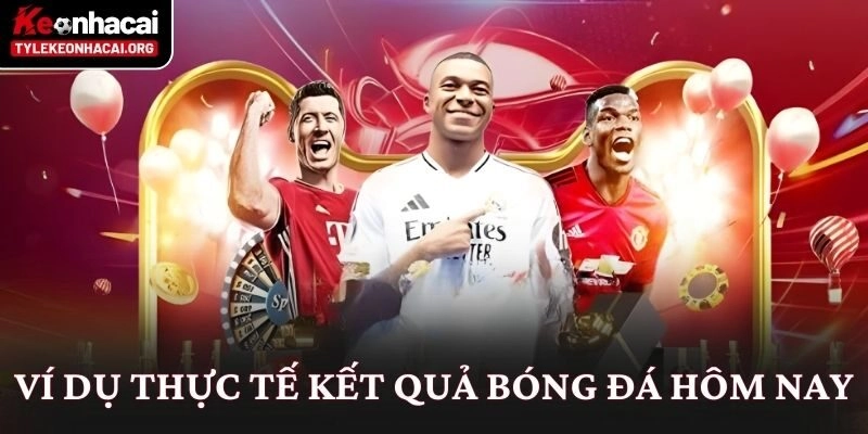 Kết Quả Bóng Đá 5 Ví dụ thực tế kết quả bóng đá hôm nay