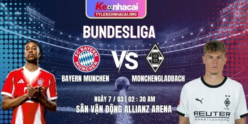 Soi Kèo Bayern Munchen vs Monchengladbach 02h30 Ngày 07/03 - Vòng 24 Bundesliga 7 Soi Kèo Bayern Munchen vs Monchengladbach 02h30 Ngày 07/03 – Vòng 24 Bundesliga
