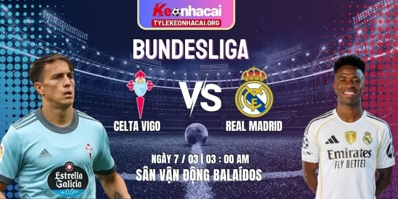 Soi Kèo Celta Vigo Vs Real Madrid 03h00 07/03 | Vòng 27 La Liga 6 Soi Kèo Celta Vigo Vs Real Madrid 03h00 07/03 | Vòng 27 La Liga