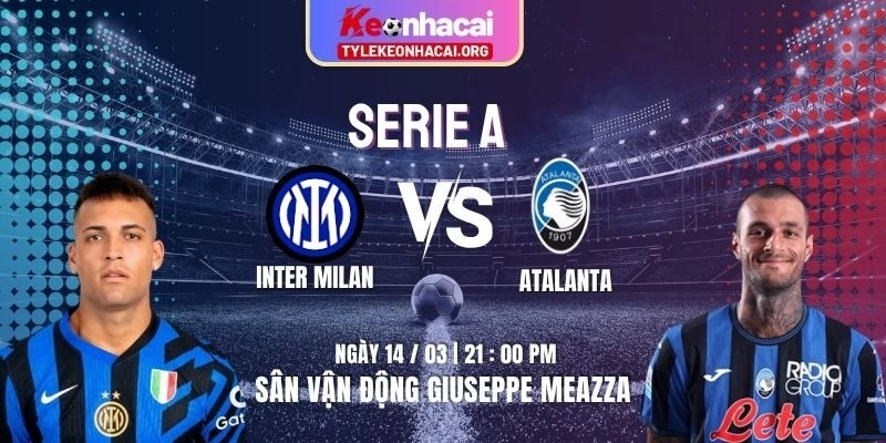 Soi Kèo Inter Milan Vs Atalanta 21h00 14/03 | Vòng 29 Serie A 2025/2026 2 Soi Kèo Inter Milan Vs Atalanta 21h00 14/03 | Vòng 29 Serie A 2025/2026